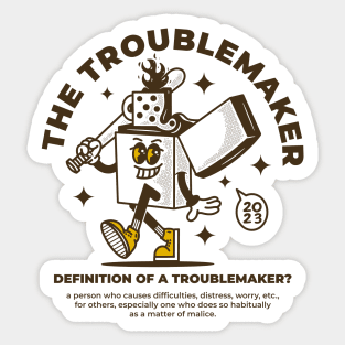 The Troublemaker Sticker